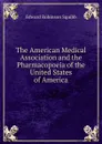 The American Medical Association and the Pharmacopoeia of the United States of America - Edward Robinson Squibb