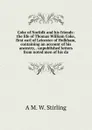 Coke of Norfolk and his friends: the life of Thomas William Coke, first earl of Leicester of Holkham, containing an account of his ancestry, . unpublished letters from noted men of his da - A M. W. Stirling