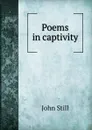 Poems in captivity - John Still