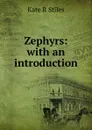 Zephyrs: with an introduction - Kate R Stiles