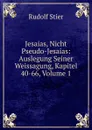 Jesaias, Nicht Pseudo-Jesaias: Auslegung Seiner Weissagung, Kapitel 40-66, Volume 1 - Rudolf Stier