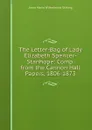 The Letter-Bag of Lady Elizabeth Spencer-Stanhope: Comp. from the Cannon Hall Papers, 1806-1873 - Anna Maria Wilhelmina Stirling