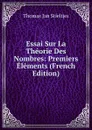 Essai Sur La Theorie Des Nombres: Premiers Elements (French Edition) - Thomas Jan Stieltjes