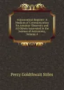 Astronomical Register: A Medium of Communication for Amateur Observers and All Others Interested in the Science of Astronomy, Volume 4 - Percy Goldthwait Stiles