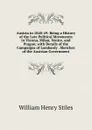 Austria in 1848-49: Being a History of the Late Political Movements in Vienna, Milan, Venice, and Prague; with Details of the Campaigns of Lombardy . Sketches of the Austrian Government - William Henry Stiles