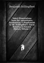 Select Dissertations from the Amoenitates Academicae: A Supplement to Mr. Stillingfleet.s Tracts Relating to Natural History, Volume 1 - Benjamin Stillingfleet