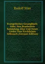Evangelisches Gesangbuch: Oder, Neu Bearbeitete Sammlung Alter Und Neuer Lieder Zum Kirchlichen Gebrauch (German Edition) - Rudolf Stier