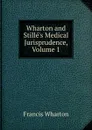 Wharton and Stille.s Medical Jurisprudence, Volume 1 - Francis Wharton