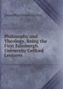 Philosophy and Theology, Being the First Edinburgh University Gefford Lectures - James Hutchinson Stirling