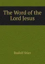The Word of the Lord Jesus - Rudolf Stier