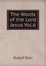 The Words of the Lord Jesus Vol.6 - Rudolf Stier