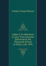 Labor in Its Relations to Law: Four Lectures Delivered at the Plymouth School of Ethics, July 1895 - Frederic Jesup Stimson