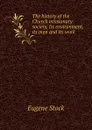 The history of the Church missionary society, its environment, its men and its work - Eugene Stock