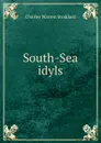 South-Sea idyls - Charles Warren Stoddard