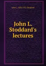 John L. Stoddard.s lectures - John Lawson Stoddard