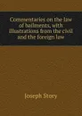 Commentaries on the law of bailments, with illustrations from the civil and the foreign law - Joseph Story