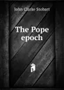 The Pope epoch - John Clarke Stobart