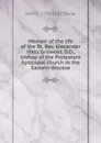 Memoir of the life of the Rt. Rev. Alexander Viets Griswold, D.D., bishop of the Protestant Episcopal church in the Eastern diocese - John S. 1795-1882 Stone