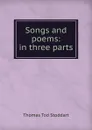 Songs and poems: in three parts - Thomas Tod Stoddart