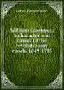William Carstares: a character and career of the revolutionary epoch. 1649-1715 - Robert Herbert Story