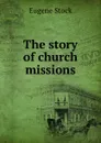 The story of church missions - Eugene Stock