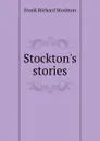 Stockton.s stories - Frank Richard Stockton