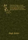 Francisco Goya: a study of the work and personality of the eighteenth century Spanish painter and satirist - Hugh Stokes