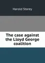 The case against the Lloyd George coalition - Harold Storey