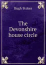 The Devonshire house circle - Hugh Stokes