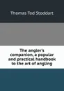 The angler.s companion, a popular and practical handbook to the art of angling - Thomas Tod Stoddart