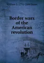 Border wars of the American revolution - William L. 1792-1844 Stone