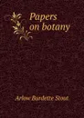 Papers on botany - Arlow Burdette Stout