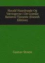 Harald Haardraade Og Vaeringerne I De Graeske Keiseres Tjeneste (Danish Edition) - Gustav Storm