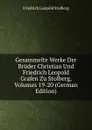 Gesammelte Werke Der Bruder Christian Und Friedrich Leopold Grafen Zu Stolberg, Volumes 19-20 (German Edition) - Friedrich Leopold Stolberg