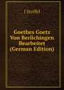 Goethes Goetz Von Berlichingen Bearbeitet (German Edition) - I Stoffel