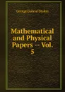 Mathematical and Physical Papers -- Vol. 5. - George Gabriel Stokes