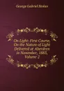 On Light: First Course, On the Nature of Light Delivered at Aberdeen in November, 1883, Volume 2 - George Gabriel Stokes