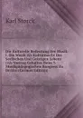 Die Kulturelle Bedeutung Der Musik: I. Die Musik Als Kulturmacht Des Seelischen Und Geistigen Lebens (Als Vortrag Gehalten Beim 3. Musikpadagogischen Kongress Zu Berlin) (German Edition) - Karl Storck