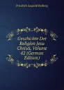 Geschichte Der Religion Jesu Christi, Volume 42 (German Edition) - Friedrich Leopold Stolberg