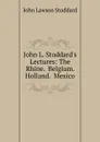John L. Stoddard.s Lectures: The Rhine.  Belgium.  Holland.  Mexico - John Lawson Stoddard
