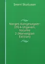 Norges Kongesagaer: 1914-Utgaven, Volume 2 (Norwegian Edition) - Snorri Sturluson