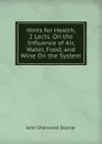 Hints for Health, 2 Lects. On the Influence of Air, Water, Food, and Wine On the System - John Sherwood Stocker