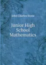 Junior High School Mathematics . - John Charles Stone