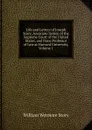Life and Letters of Joseph Story, Associate Justice of the Supreme Court of the United States, and Dane Professor of Law at Harvard University, Volume 1 - William Wetmore Story