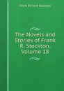 The Novels and Stories of Frank R. Stockton, Volume 18 - Frank Richard Stockton
