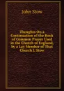 Thoughts On a Continuation of the Book of Common Prayer Used in the Church of England, by a Lay Member of That Church J. Stow. - John Stow