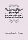 The Writings of Harriet Beecher Stowe, with Biographical Introductions, Portraits, and Other Illustrations: The Pearl of Orr.s Island - Harriet Beecher-Stowe