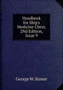 Handbook for Ship.s Medicine Chest, 2Nd Edition, Issue 9 - George W. Stoner