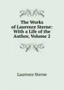 The Works of Laurence Sterne: With a Life of the Author, Volume 2 - Sterne Laurence
