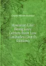 Hawaiian Life: Being Lazy Letters from Low Latitudes (Dutch Edition) - Charles Warren Stoddard